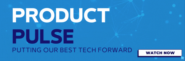 Product Pulse: Putting Our Best Tech Forward. Watch now.