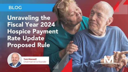 Unraveling the Fiscal Year 2024 Hospice Payment Rate Update Proposed Rule