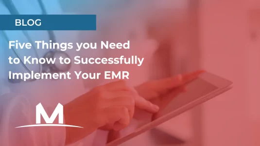 The 5 Things You Need to Know to Successfully Implement Your Home Health or Hospice EMR