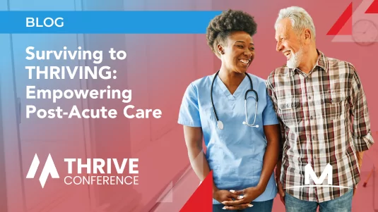 Surviving to THRIVING:  Empowering  Post-Acute Care