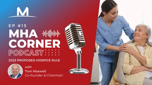 MHA Corner Podcast Ep15: 2023 Proposed Hospice Rule